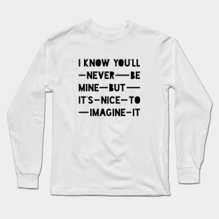 Never Be Mine Long Sleeve T-Shirt